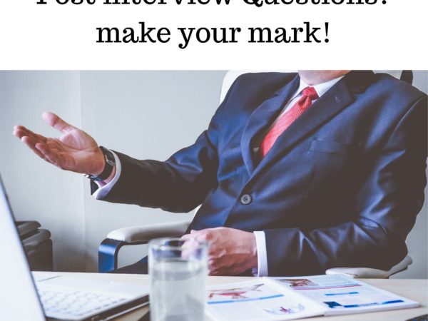 Post Interview Questions that Make your mark!