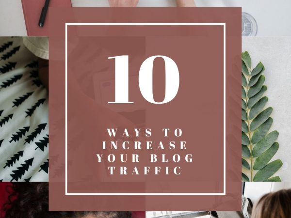 10 WAYS TO INCREASE YOUR BLOG TRAFFIC